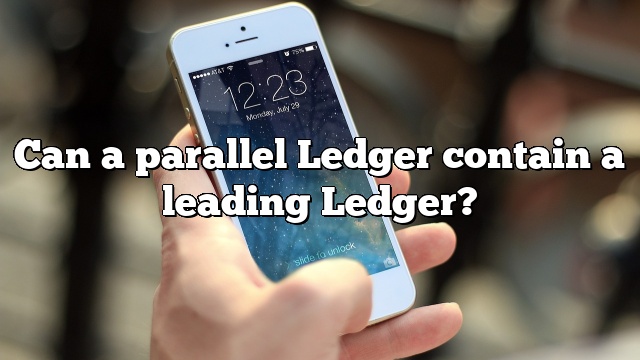 Can a parallel Ledger contain a leading Ledger?