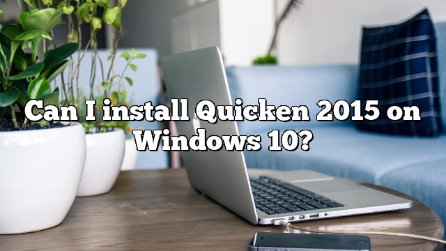 Can I install Quicken 2015 on Windows 10?