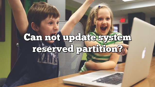 Can not update system reserved partition?