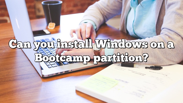 Can you install Windows on a Bootcamp partition?
