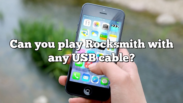 Can you play Rocksmith with any USB cable?