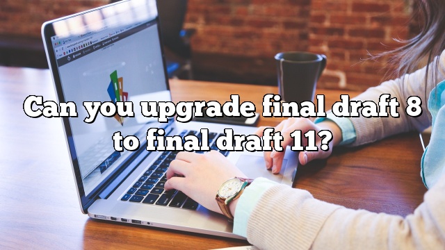 Can you upgrade final draft 8 to final draft 11?
