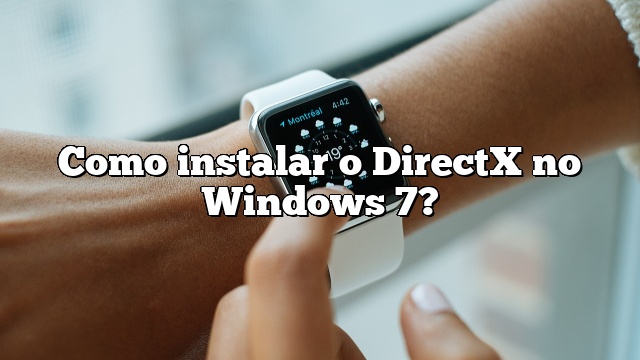 Como instalar o DirectX no Windows 7?