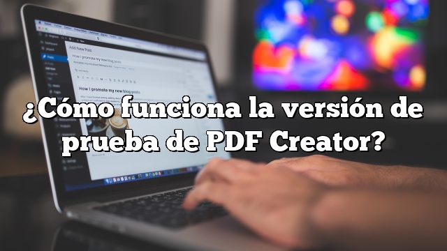¿Cómo funciona la versión de prueba de PDF Creator?