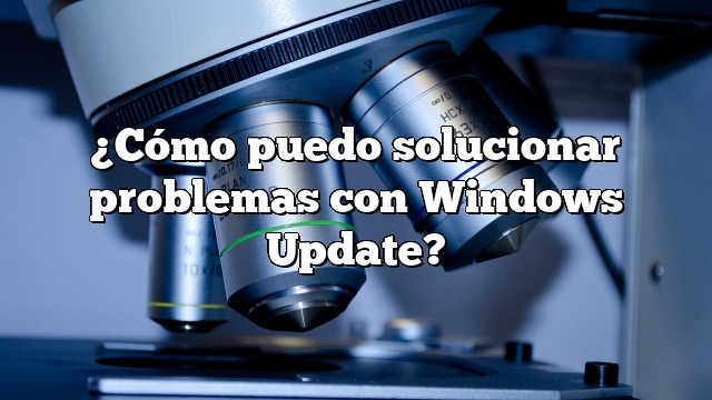 ¿Cómo puedo solucionar problemas con Windows Update?