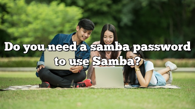Do you need a samba password to use Samba?