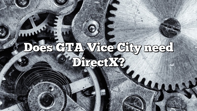 Does GTA Vice City need DirectX?