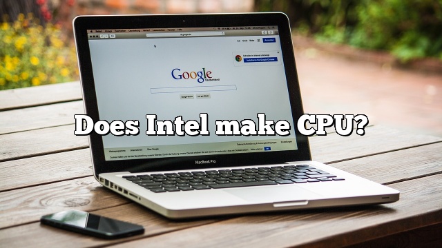 Does Intel make CPU?