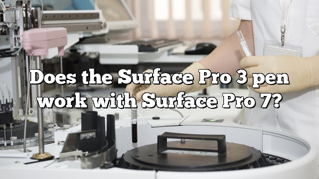 Does the Surface Pro 3 pen work with Surface Pro 7?