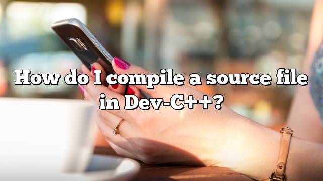 How do I compile a source file in Dev-C++?