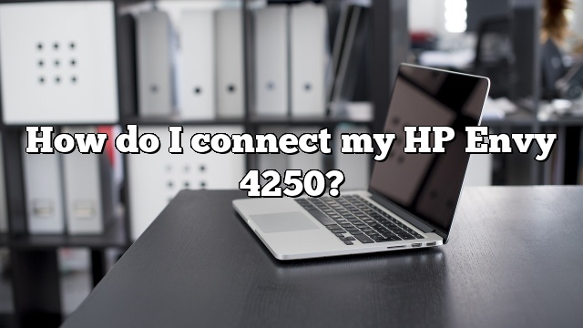 How do I connect my HP Envy 4250?