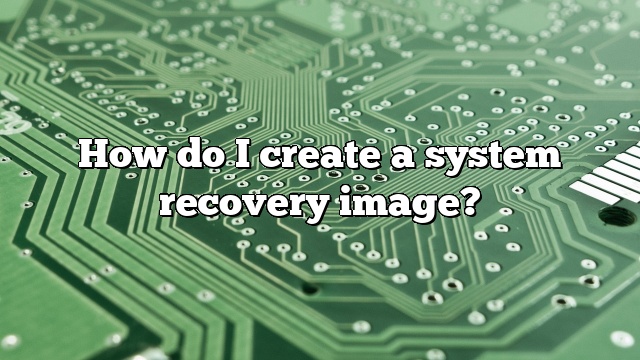 How do I create a system recovery image?