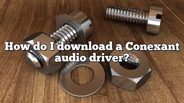 How do I download a Conexant audio driver?