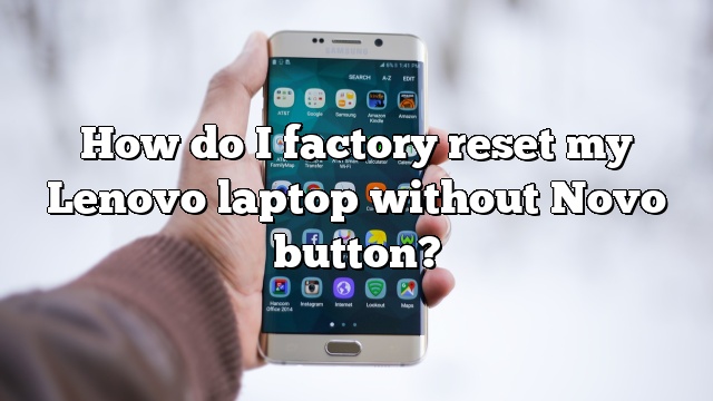 How do I factory reset my Lenovo laptop without Novo button?