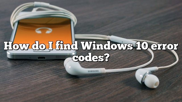How do I find Windows 10 error codes?