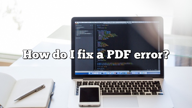 How do I fix a PDF error?