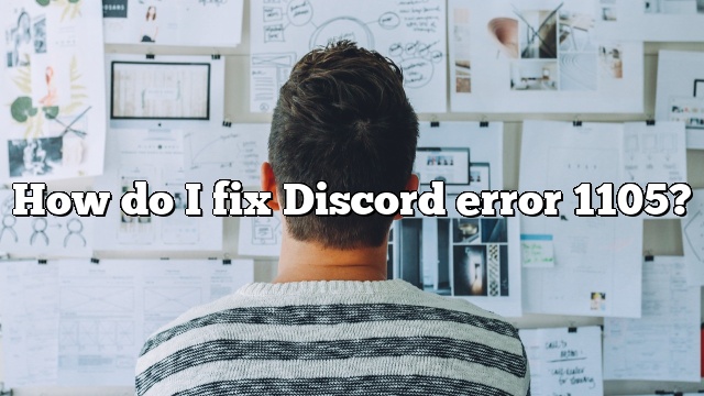How do I fix Discord error 1105?