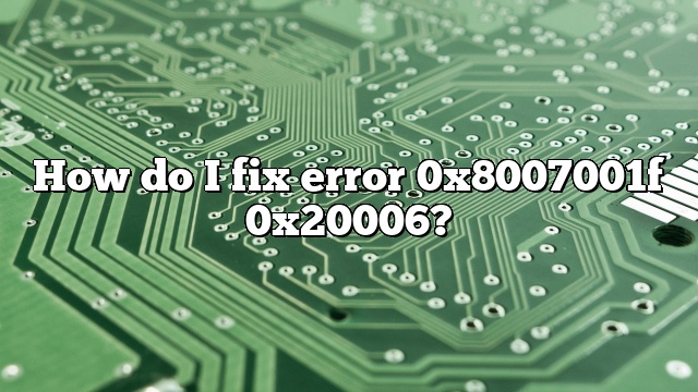 How do I fix error 0x8007001f 0x20006?