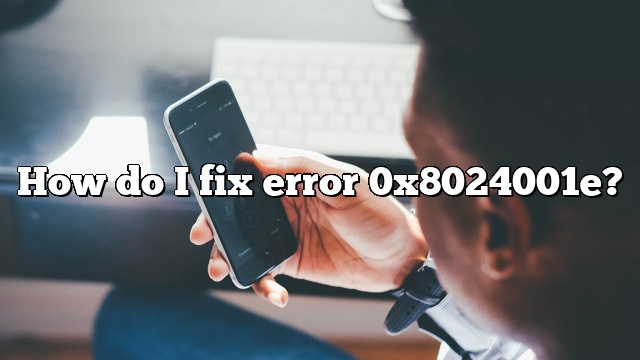 How do I fix error 0x8024001e?