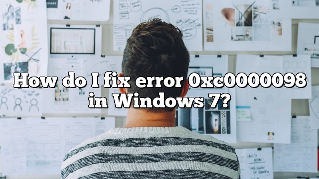 How do I fix error 0xc0000098 in Windows 7?