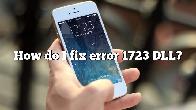 How do I fix error 1723 DLL?