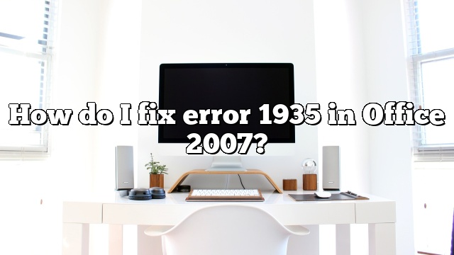How do I fix error 1935 in Office 2007?