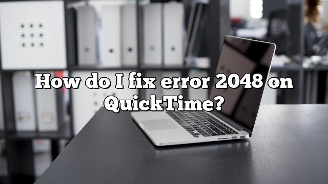 How do I fix error 2048 on QuickTime?