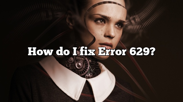 How do I fix Error 629?