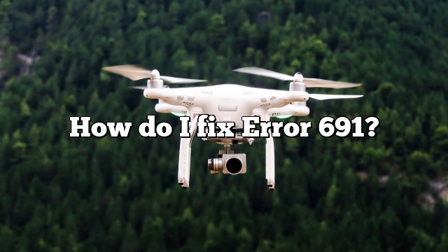 How do I fix Error 691?