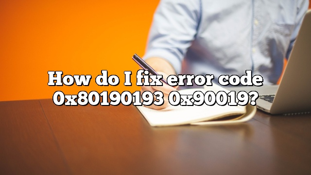 How do I fix error code 0x80190193 0x90019?