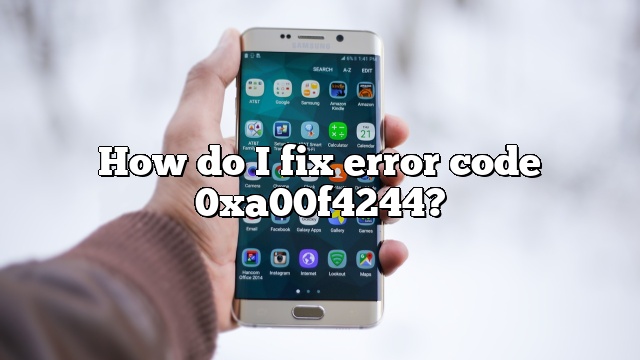 How do I fix error code 0xa00f4244?