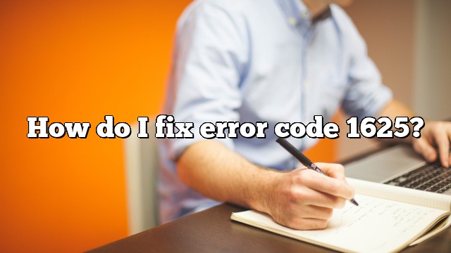 How do I fix error code 1625?