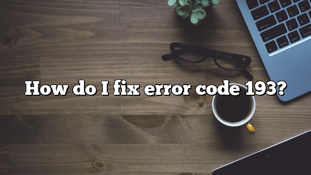 How do I fix error code 193?