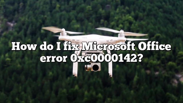 How do I fix Microsoft Office error 0xc0000142?