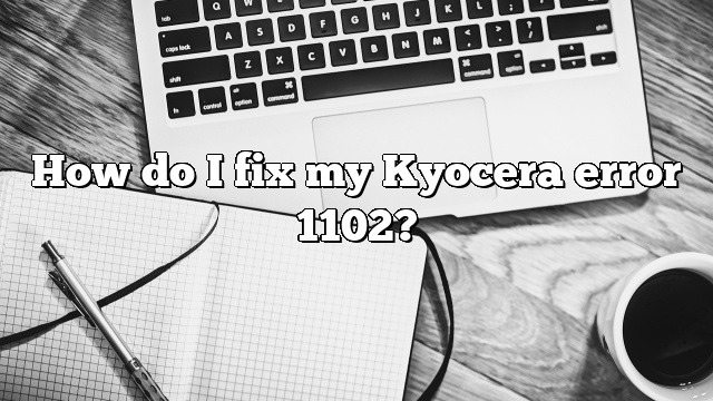 How do I fix my Kyocera error 1102?
