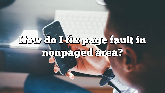 How do I fix page fault in nonpaged area?