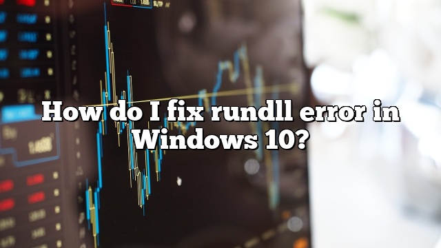 How do I fix rundll error in Windows 10?