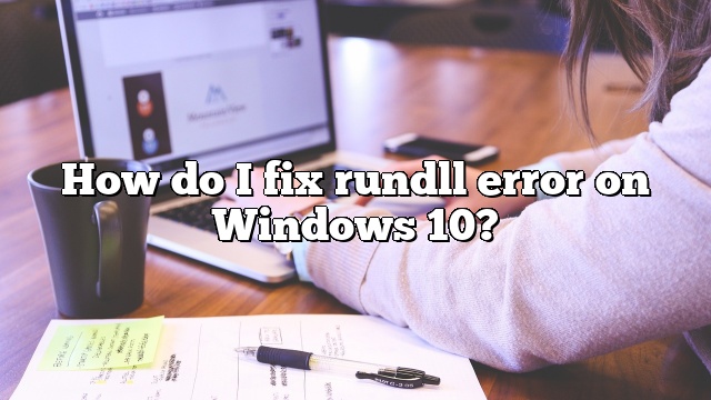 How do I fix rundll error on Windows 10?