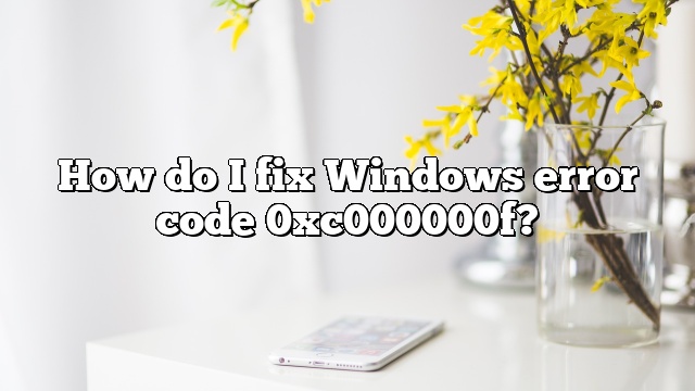 How do I fix Windows error code 0xc000000f?