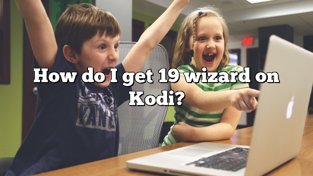 How do I get 19 wizard on Kodi?