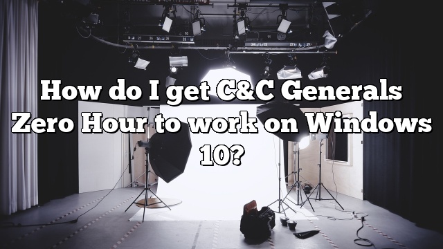 How do I get C&C Generals Zero Hour to work on Windows 10?