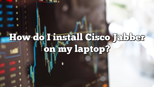 How do I install Cisco Jabber on my laptop?