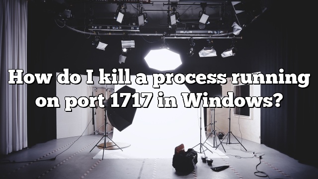 How do I kill a process running on port 1717 in Windows?