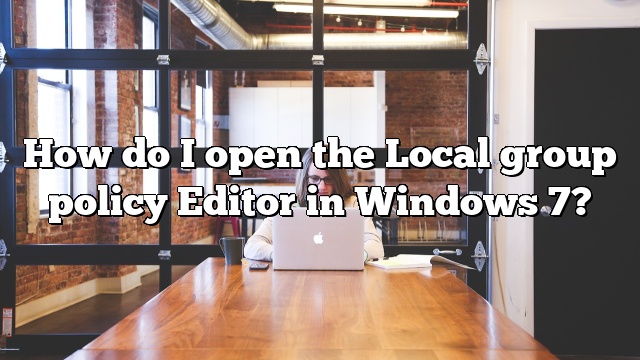 How do I open the Local group policy Editor in Windows 7?