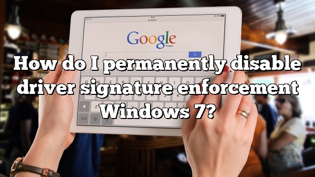 How do I permanently disable driver signature enforcement Windows 7?