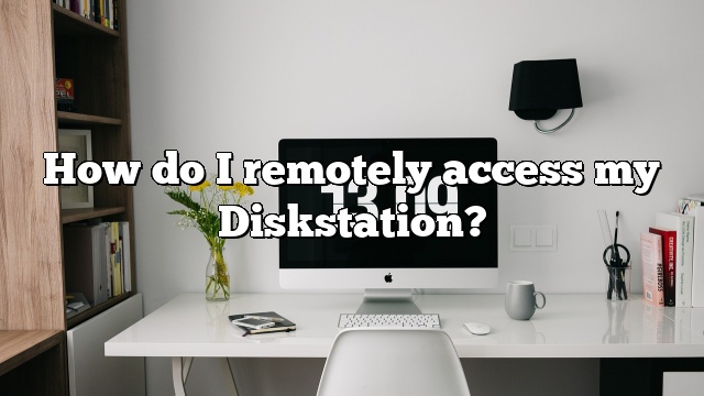 How do I remotely access my Diskstation?