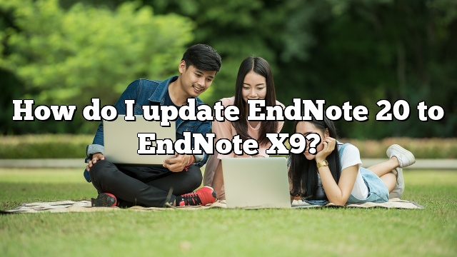 How do I update EndNote 20 to EndNote X9?