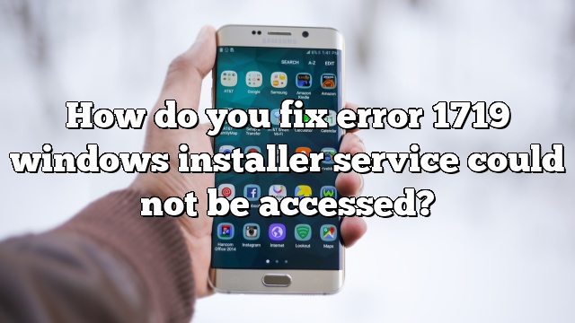 How do you fix error 1719 windows installer service could not be accessed?