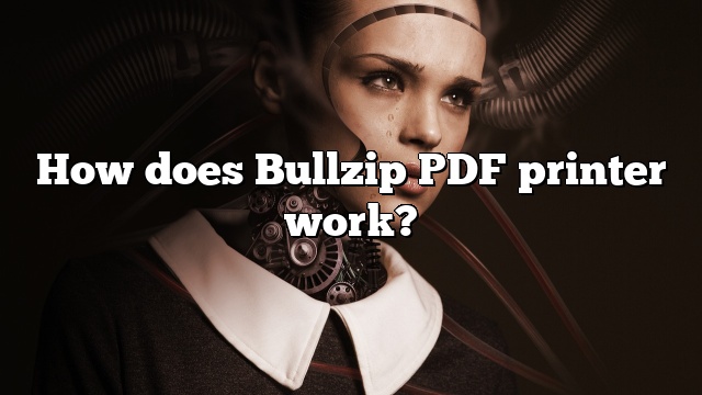 How does Bullzip PDF printer work?