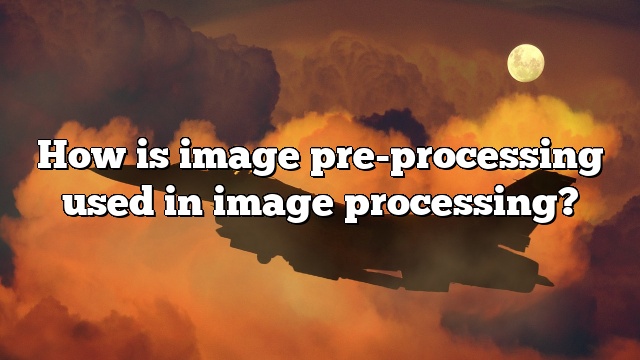 How is image pre-processing used in image processing?